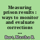 Measuring prison results : ways to monitor and evaluate corrections performance /