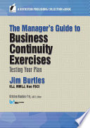 The Manager's Guide to Business Continuity Exercises : Testing Your Plan.