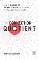 The Connection Quotient : How a culture of understanding transforms teams and organizations /