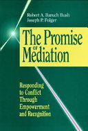 The promise of mediation : responding to conflict through empowerment and recognition /