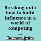 Breaking out : how to build influence in a world of competing ideas /
