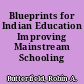 Blueprints for Indian Education Improving Mainstream Schooling /