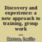 Discovery and experience: a new approach to training, group work and teaching. -