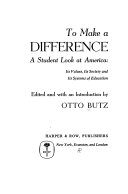 To make a difference : a student look at America: its values, its society, and its systems of education /
