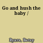 Go and hush the baby /