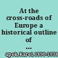 At the cross-roads of Europe a historical outline of the democratic idea in Czechoslovakia /