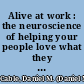 Alive at work : the neuroscience of helping your people love what they do /