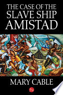 The case of the slave ship Amistad /