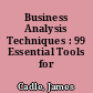 Business Analysis Techniques : 99 Essential Tools for Success.