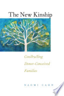 The new kinship : constructing donor-conceived families /