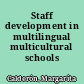 Staff development in multilingual multicultural schools