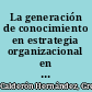 La generación de conocimiento en estrategia organizacional en Colombia /