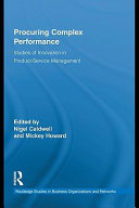 Procuring Complex Performance : Studies of Innovation in Product-Service Management.