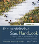 The Sustainable Sites Handbook : a Complete Guide to the Principles, Strategies, and Best Practices for Sustainable Landscapes.