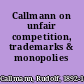 Callmann on unfair competition, trademarks & monopolies