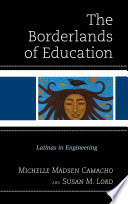 The borderlands of education : Latinas in engineering /