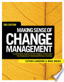 Making sense of change management : a complete guide to the models, tools and techniques of organizational change /