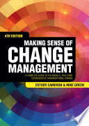 Making sense of change management : a complete guide to the models, tools and techniques of organizational change /