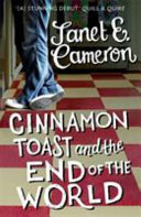 Cinnamon toast and the end of the world /