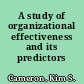 A study of organizational effectiveness and its predictors /