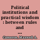Political institutions and practical wisdom : between rules and practice /