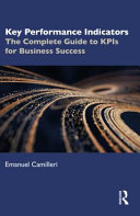 Key performance indicators : the complete guide to KPIs for business success /