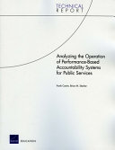 Analyzing the operation of performance-based accountability systems for public services /