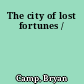 The city of lost fortunes /