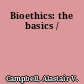 Bioethics: the basics /