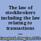 The law of stockbrokers including the law relating to transactions for customers on the New York Stock Exchange /