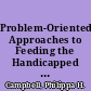 Problem-Oriented Approaches to Feeding the Handicapped Child. Revised