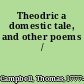 Theodric a domestic tale, and other poems /