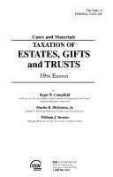 Taxation of estates, gifts and trusts : cases and materials /
