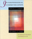 Interpersonal communication : a goals-based approach /