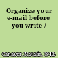 Organize your e-mail before you write /