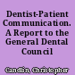 Dentist-Patient Communication. A Report to the General Dental Council