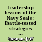 Leadership lessons of the Navy Seals : [battle-tested strategies for creating successful organizations and inspiring extraordinary results] /