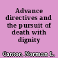 Advance directives and the pursuit of death with dignity /