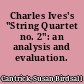 Charles Ives's "String Quartet no. 2": an analysis and evaluation.