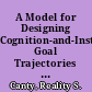 A Model for Designing Cognition-and-Instruction-Based Goal Trajectories for Research in K-6 Math Curricula /