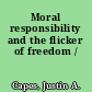 Moral responsibility and the flicker of freedom /
