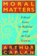Moral matters : Ethical issues in medicine and the life sciences.