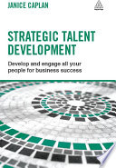 Strategic talent development : develop and engage all your people for business success /