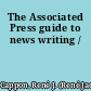 The Associated Press guide to news writing /