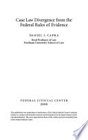Case law divergence from the Federal Rules of Evidence /