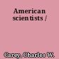 American scientists /