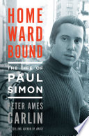 Homeward bound : the life of Paul Simon /