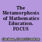 The Metamorphosis of Mathematics Education. FOCUS 27
