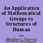 An Application of Mathematical Groups to Structures of Human Groups. Applications of Finite Mathematics to Anthropology and Sociology. Modules and Monographs in Undergraduate Mathematics and Its Applications Project. UMAP Unit 476