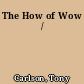 The How of Wow /